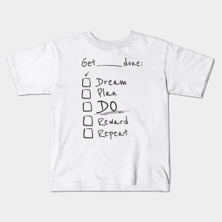 Get things done - Dream, Plan, Do! Kids T-Shirt